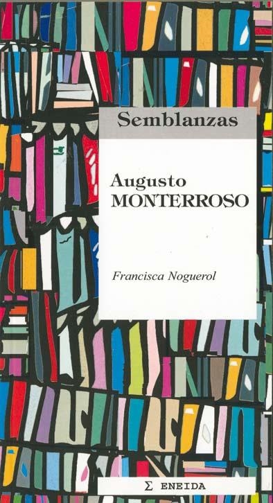 AUGUSTO MONTERROSO (SEMBLANZAS 15) | 9788495427151 | NOGUEROL, FRANCISCO | Llibreria La Gralla | Llibreria online de Granollers