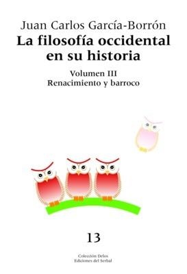 FILOSOFIA OCCIDENTAL EN SU HISTORIA (VOL III).RENACIMIENTO Y | 9788476284568 | GARCIA-BORRON, JUAN CARLOS | Llibreria La Gralla | Librería online de Granollers