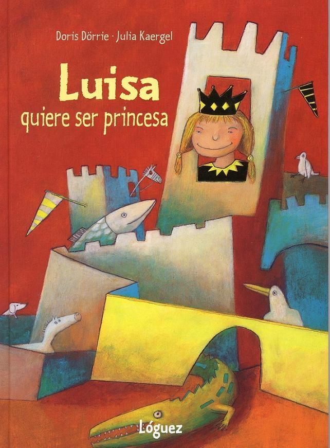 LUISA QUIERE SER PRINCESA | 9788489804708 | DORRIE, DORIS / KAERGEL, JULIA | Llibreria La Gralla | Llibreria online de Granollers