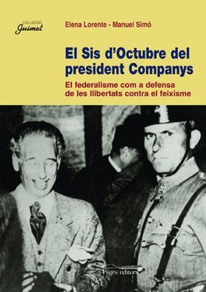 SIS D'OCTUBRE DEL PRESIDENT COMPANYS, EL | 9788497791168 | LORENTE, ELENA / SIMO, MANUEL | Llibreria La Gralla | Llibreria online de Granollers