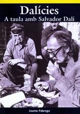 DALICIES. A TAULA AMB SALVADOR DALI | 9788497910019 | FABREGA, JAUME | Llibreria La Gralla | Librería online de Granollers