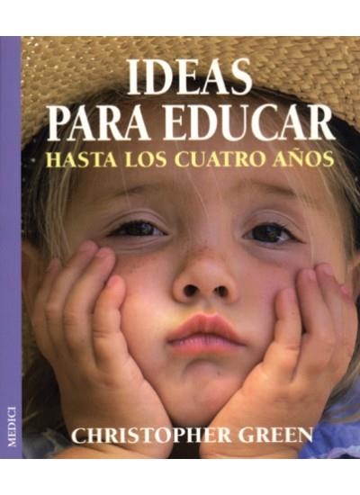 IDEAS PARA EDUCAR HASTA LOS CUATRO AÑOS | 9788489778887 | GREEN, CHRISTOPHER | Llibreria La Gralla | Llibreria online de Granollers