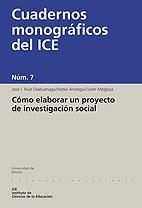 COMO ELABORAR UN PROYECTO DE INVESTIGACION SOCIAL | 9788474855470 | RUIZ OLABUENAGA, JOSE IGNACIO  ARISTEGUI, IRATXE | Llibreria La Gralla | Llibreria online de Granollers