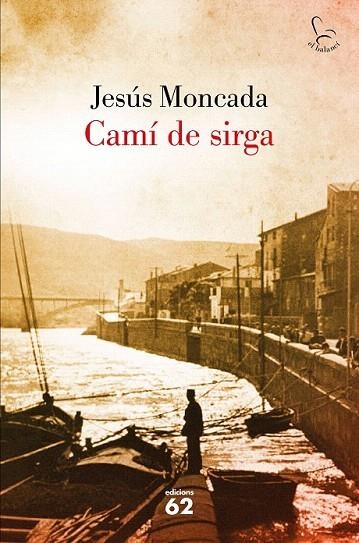 CAMI DE SIRGA (ESTOIG) | 9788429753998 | MONCADA, JESUS | Llibreria La Gralla | Librería online de Granollers