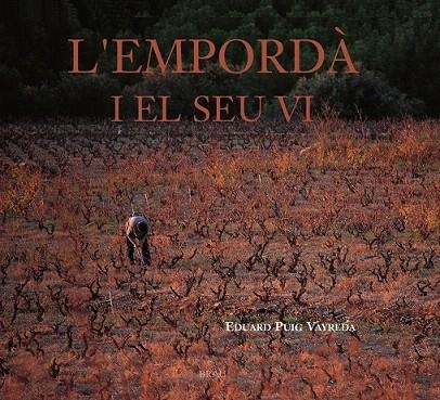 EMPORDA I EL SEU VI, L' | 9788495946324 | PUIG VAYREDAM, EDUARD | Llibreria La Gralla | Llibreria online de Granollers