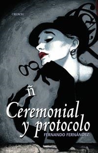 CEREMONIAL Y PROTOCOLO | 9788496052604 | FERNANDEZ SANCHEZ, FERNANDO | Llibreria La Gralla | Llibreria online de Granollers