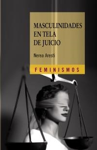 MASCULINIDADES EN TELA DE JUICIO | 9788437626406 | ARESTI, NEREA | Llibreria La Gralla | Llibreria online de Granollers