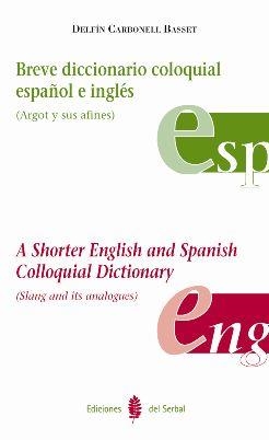 BREVE DICCIONARIO COLOQUIAL ESPAÑOL E INGLES (ARGOT Y SUS AF | 9788476284605 | CARBONELL BASSET, DELFIN | Llibreria La Gralla | Llibreria online de Granollers