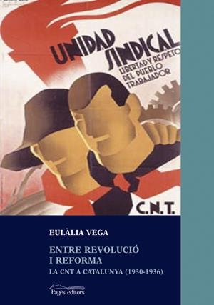 ENTRE REVOLUCIO I REFORMA. LA CNT A CATALUNYA 1930/1936 | 9788497791021 | VEGA, EULALIA | Llibreria La Gralla | Librería online de Granollers