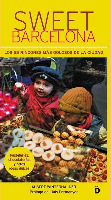 SWEET BARCELONA. LOS 55 RINCONES MAS GOLOSOS DE LA CIUDAD | 9788460904038 | WINTERHALDER, ALBERT | Llibreria La Gralla | Llibreria online de Granollers