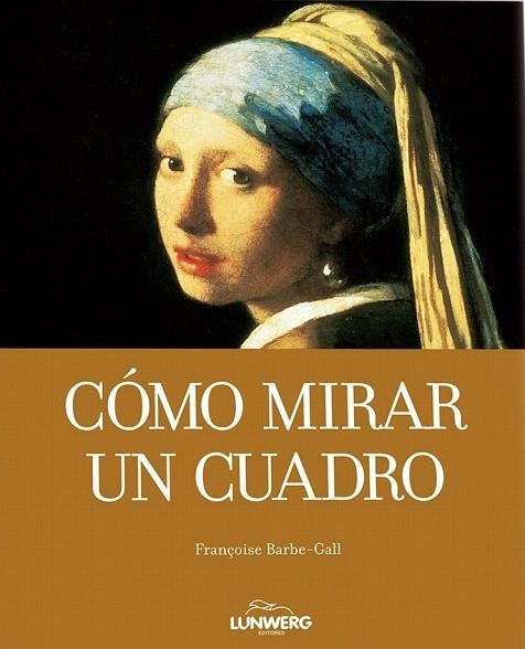 COMO MIRAR UN CUADRO | 9788497856621 | BARBE GALL, FRANÇOISE | Llibreria La Gralla | Llibreria online de Granollers