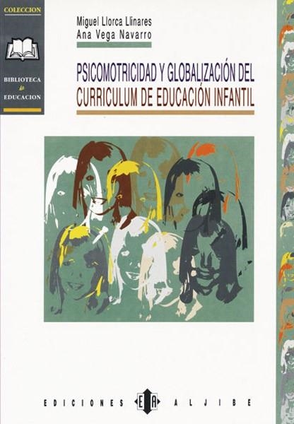 PSICOMOTRICIDAD Y GLOBALIZACION DEL CURRICULUM EN EDUCACION | 9788487767869 | LLORCA LLINARES, MIGUEL  VEGA NAVARRO, ANA | Llibreria La Gralla | Llibreria online de Granollers