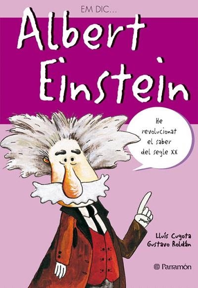 EM DIC ALBERT EINSTEIN | 9788434225992 | CUGOTA, LLUIS / ROLDAN, GUSTAVO | Llibreria La Gralla | Llibreria online de Granollers