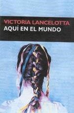 AQUI EN EL MUNDO | 9788477652199 | LANCELOTTA, VICTORIA | Llibreria La Gralla | Librería online de Granollers