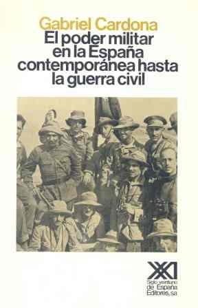 PODER MILITAR EN LA ESPAÑA CONTEMPORANEA HASTA LA GUERRA CIV | 9788432304675 | CARDONA, GABRIEL | Llibreria La Gralla | Llibreria online de Granollers