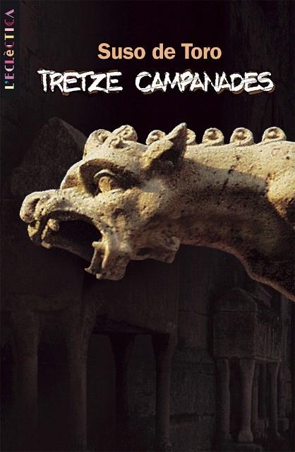 TRETZE CAMPANADES -PREMIO NACIONAL LITERATURA 2003- | 9788476608470 | TORO, SUSO DE | Llibreria La Gralla | Llibreria online de Granollers