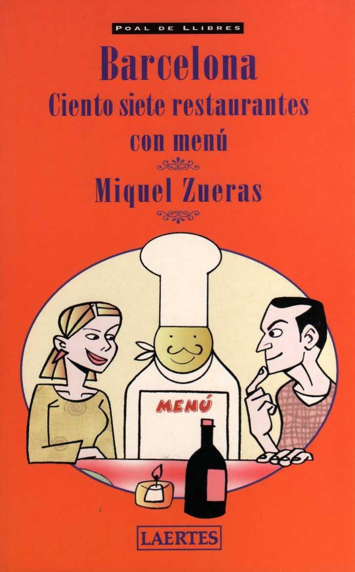 BARCELONA CIENTO SIETE RESTAURANTES CON MENU | 9788475845302 | ZUERAS, MIQUEL | Llibreria La Gralla | Librería online de Granollers