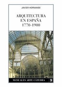 ARQUITECTURA EN ESPAÑA 1770 1900 | 9788437621579 | HERNANDO, JAVIER | Llibreria La Gralla | Llibreria online de Granollers