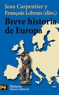 BREVE HISTORIA DE EUROPA (H 4225) | 9788420657233 | CARPENTIER, J.; LEBRUN, F. (DIRS.) | Llibreria La Gralla | Llibreria online de Granollers