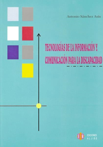 TECNOLOGIAS DE LA INFORMACION Y COMUNICACION PARA  LA DISCAP | 9788497001670 | SANCHEZ ASIN, ANTONIO | Llibreria La Gralla | Llibreria online de Granollers