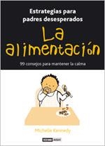 ALIMENTACION LA (ESTRATEGIAS PARA PADRES DESESPERADOS) | 9788475562919 | KENNEDY, MICHELLE | Llibreria La Gralla | Llibreria online de Granollers