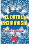 CATALA A EUROVISIO. CANTANT LA GENT S'ENTEN | 9788466404501 | GIL, JORDI | Llibreria La Gralla | Llibreria online de Granollers