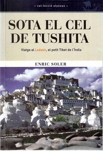 SOTA EL CEL DE TUSHITA. VIATGE AL LADAKH EL PETIT TIBET DE L | 9788495946362 | SOLER, ENRIC | Llibreria La Gralla | Llibreria online de Granollers