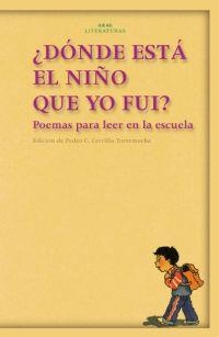 DONDE ESTA EL NIÑO QUE YO FUI?. POEMAS PARA LEER EN LA ESCUE | 9788446017295 | CERRILLO TORREMOCHA, PEDRO C. | Llibreria La Gralla | Llibreria online de Granollers