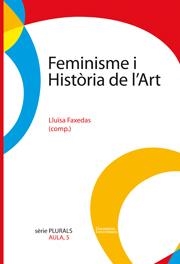 FEMINISME I HISTORIA DE L'ART | 9788484583042 | FAXEDAS BRUJATS, LLUISA | Llibreria La Gralla | Llibreria online de Granollers