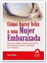 COMO HACER FELIZ A UNA MUJER EMBARAZADA | 9788497351447 | REISS, UZZI | Llibreria La Gralla | Llibreria online de Granollers