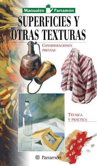 SUPERFICIES Y OTRAS TEXTURAS (MANUALES PARRAMON) | 9788434226616 | Llibreria La Gralla | Llibreria online de Granollers