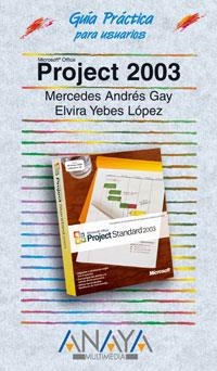 PROJECT 2003. GUIA PRACTICA PARA USUARIOS | 9788441516908 | GAY, MERCEDES ANDRES / YEBES LOPEZ, ELVIRA | Llibreria La Gralla | Llibreria online de Granollers