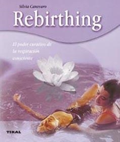 REBIRTHING. EL PODER CURATIVO DE LA RESPIRACION CONSCIENTE | 9788430544899 | CANEVARO, SILVIA | Llibreria La Gralla | Llibreria online de Granollers