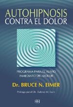 AUTOHIPNOSIS PARA EL DOLOR. PROGRAMA PARA EL ALIVIO INMEDIAT | 9788489897991 | EIMER, BRUCE N. | Llibreria La Gralla | Llibreria online de Granollers