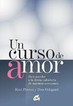 CURSO DE AMOR, UN. PARA ACCEDER A LA DIVINA SABIDURIA DE NUE | 9788484450665 | PERRON, MARI / ODEGARD, DAN | Llibreria La Gralla | Llibreria online de Granollers