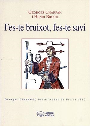 FES-TE BRUIXOT FES-TE SAVI | 9788497791564 | CHARPAK, G.; BROCH, H. | Llibreria La Gralla | Librería online de Granollers