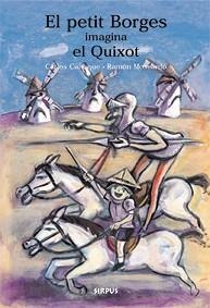 PETIT BORGES IMAGINA EL QUIXOT, EL | 9788489902619 | CAÑEQUE, CARLOS / MOSCARDO, RAMON | Llibreria La Gralla | Llibreria online de Granollers