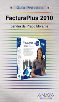 FACTURAPLUS 2010 (GUÍAS PRÁCTICAS) | 9788441527140 | PRADO MORANTE, SANDRA DE | Llibreria La Gralla | Llibreria online de Granollers