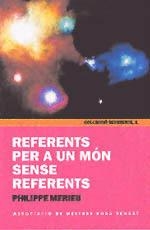 REFERENTS PER A UN MON SENSE REFERENTS | 9788495988355 | MERIEU, PHILIPPE | Llibreria La Gralla | Llibreria online de Granollers