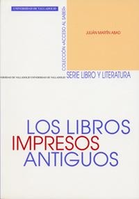 LIBROS IMPRESOS ANTIGUOS, LOS | 9788484482796 | MARTIN ABAD, JULIAN | Llibreria La Gralla | Llibreria online de Granollers