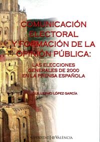 COMUNICACION ELECTORAL Y FORMACION DE LA OPINION PUBLICA | 9788437058405 | LOPEZ GARCIA, GUILLERMO | Llibreria La Gralla | Llibreria online de Granollers