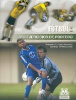 FUTBOL 252 EJERCICIOS DE PORTERO | 9788480197809 | CURBELO MACHADO, ALEJANDRO | Llibreria La Gralla | Llibreria online de Granollers