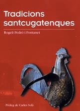 TRADICIONS SANTCUGATENQUES | 9788497910668 | PEDRO I FONTANET, ROGELI | Llibreria La Gralla | Llibreria online de Granollers