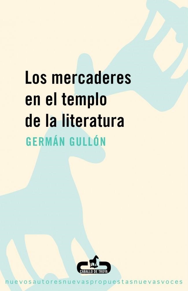 MERCADERES EN EL TEMPLO DE LA LITERATURA, LO (CABALLO TROYA) | 9788493367046 | GULLON, GERMAN | Llibreria La Gralla | Llibreria online de Granollers