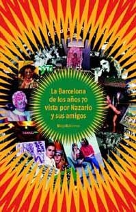 BARCELONA DE LOS AÑOS 70 VISTA POR NAZARIO Y SUS AMIGOS, LA | 9788495881380 | VERA LUQUE, NAZARIO | Llibreria La Gralla | Llibreria online de Granollers