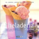 HELADERIA EN CASA, LA. EL GRAN LIBRO DE LOS HELADOS | 9788475563244 | ARGÜELLES, AIDA | Llibreria La Gralla | Llibreria online de Granollers