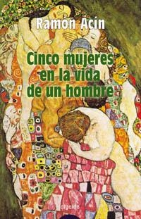 CINCO MUJERES EN LA VIDA DE UN HOMBRE | 9788484336914 | ACIN, RAMON | Llibreria La Gralla | Llibreria online de Granollers