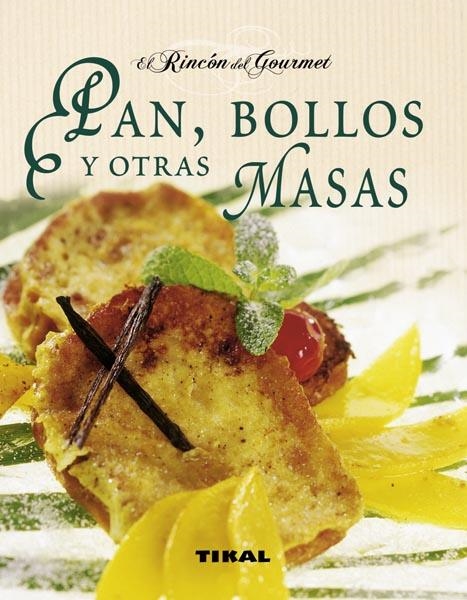 PAN,BOLLOS Y OTRAS MASAS (EL RINCÓN DEL GOURMET) | 9788499281155 | BIEST, MARIE MASSIET DU/DREYFUS, ISABELLE/MOREL, LAURENT | Llibreria La Gralla | Llibreria online de Granollers