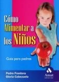 COMO ALIMENTAR A LOS NIÑOS. GUIA PARA PADRES | 9788497351430 | FRONTERA, PEDRO / CABEZUELO, GLORIA | Llibreria La Gralla | Llibreria online de Granollers