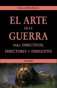 ARTE DE LA GUERRA PARA DIRECTIVOS, DIRECTORES Y DIRIGENTES, | 9788436818802 | BOU BAUZA, GUILLEM | Llibreria La Gralla | Llibreria online de Granollers